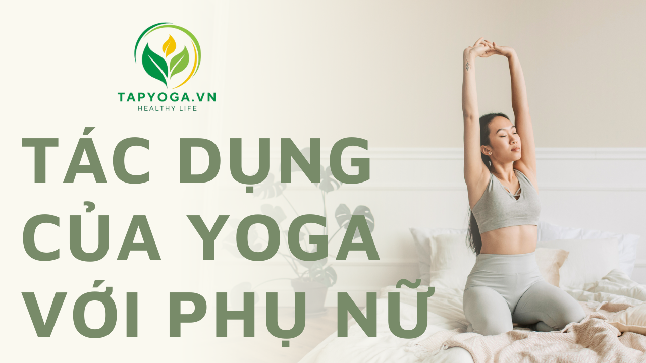 Tác dụng của tập yoga với phụ nữ