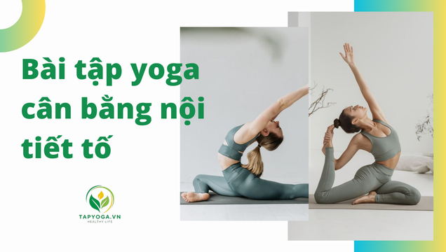 Bài tập yoga cân bằng nội tiết tố