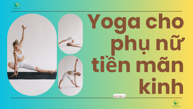 yoga cho phụ nữ tiền mãn kinh