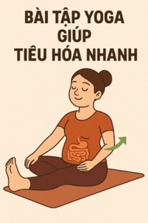 Bài tập giúp tiêu hóa nhanh – Yoga tự nhiên cho dạ dày khỏe mạnh