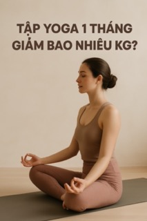 Tập yoga 1 tháng giảm bao nhiêu kg?