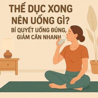thể dục xong nên uống gì? Bí quyết uống đúng, giảm cân nhanh