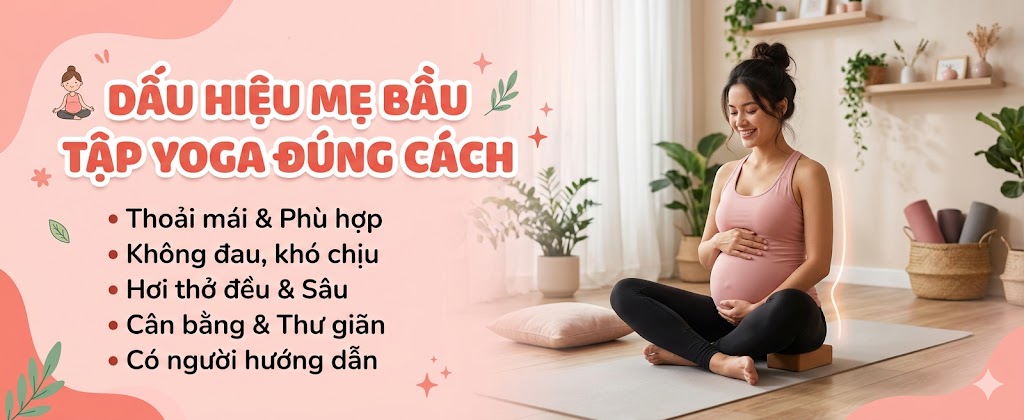 Dấu Hiệu Mẹ Bầu Tập Yoga Đúng Cách – Nhận Biết Sớm Để Tập Hiệu Quả Và An Toàn